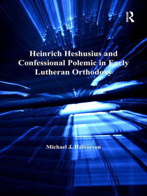 cover image of Heinrich Heshusius and Confessional Polemic in Early Lutheran Orthodoxy